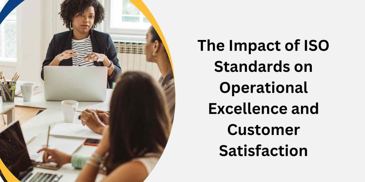 The Impact of ISO Standards on Operational Excellence and Customer Satisfaction