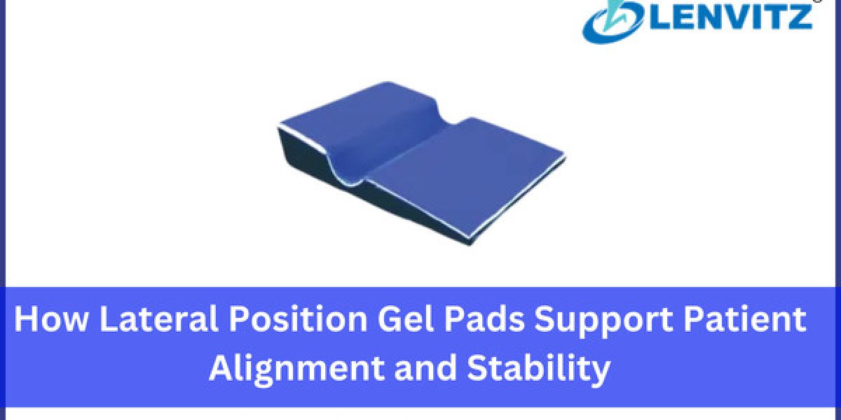 How Lateral Position Gel Pads Support Patient Alignment and Stability